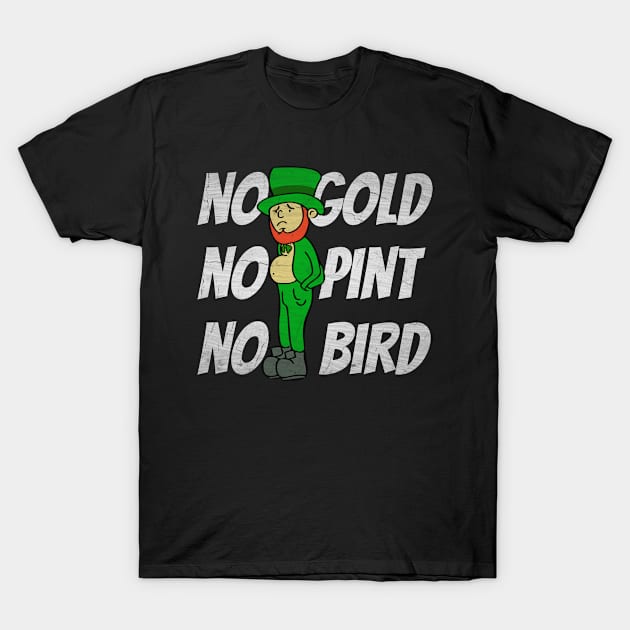 No Gold No Pint No Bird Sad Leprechaun T-Shirt by Swagazon